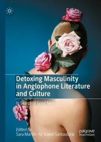 Cover image: Detoxing Masculinity in Anglophone Literature and Culture 9783031221439