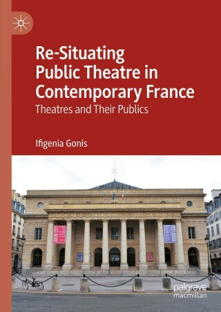 صورة الغلاف: Re-Situating Public Theatre in Contemporary France 9783031224713