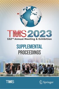 Cover image: TMS 2023 152nd Annual Meeting & Exhibition Supplemental Proceedings 9783031225239