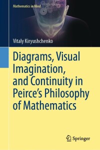 Omslagafbeelding: Diagrams, Visual Imagination, and Continuity in Peirce's Philosophy of Mathematics 9783031232442