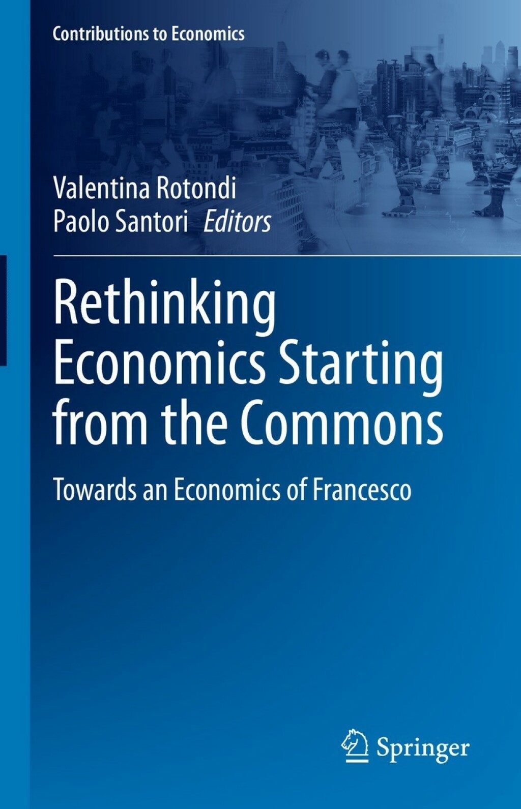 Rethinking Economics Starting from the Commons Towards an Economics of Francesco