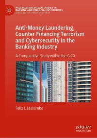 Omslagafbeelding: Anti-Money Laundering, Counter Financing Terrorism and Cybersecurity in the Banking Industry 9783031234835