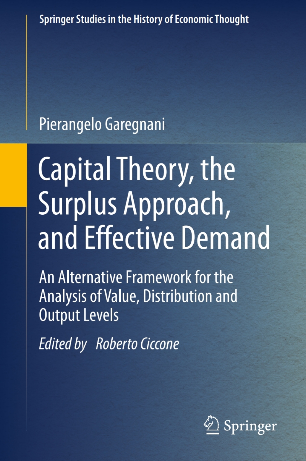 Capital Theory, the Surplus Approach, and Effective Demand An Alternative Framework for the Analysis of Value, Distribution and Output Levels