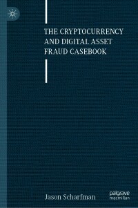 Cover image: The Cryptocurrency and Digital Asset Fraud Casebook 9783031236785