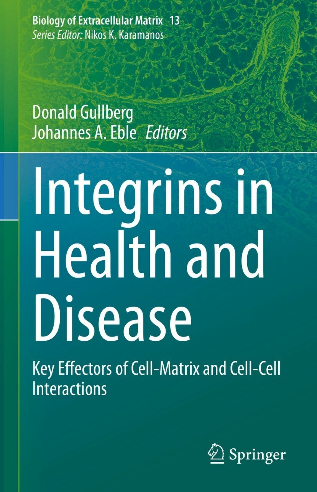 Integrins in Health and Disease Key Effectors of Cell-Matrix and Cell-Cell Interactions