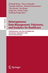 Omslagafbeelding: Heterogeneous Data Management, Polystores, and Analytics for Healthcare 9783031239045