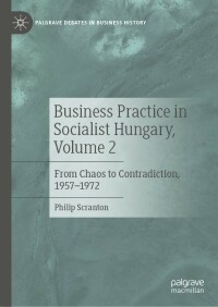 Cover image: Business Practice in Socialist Hungary, Volume 2 9783031239311