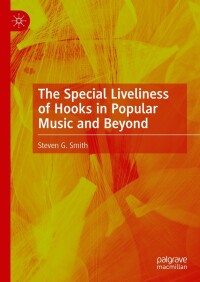 Cover image: The Special Liveliness of Hooks in Popular Music and Beyond 9783031239755