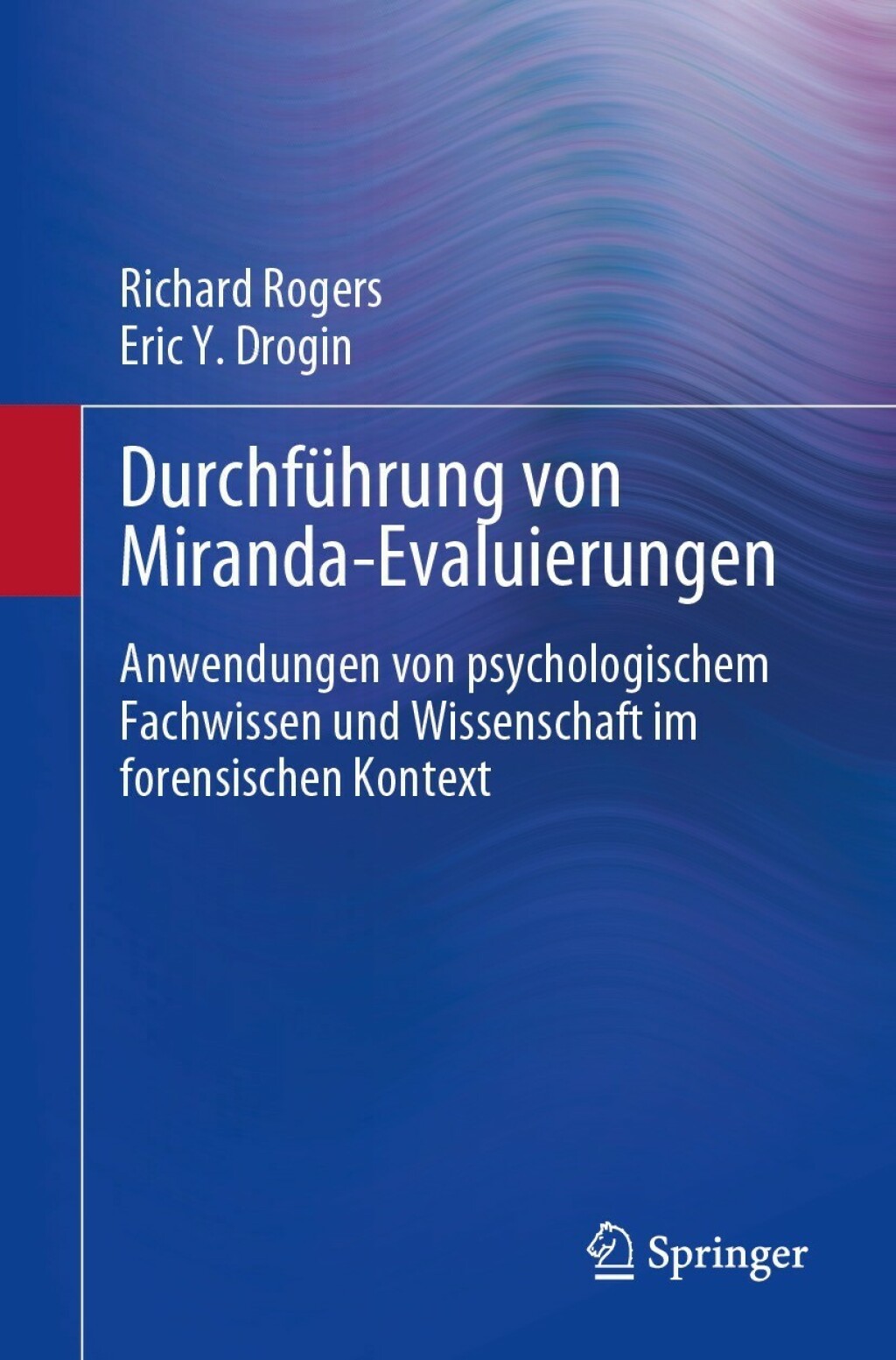 Durchführung von Miranda-Evaluierungen Anwendungen von psychologischem Fachwissen und Wissenschaft im forensischen Kontext