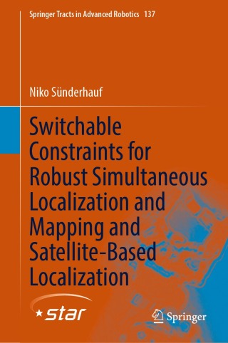 Imagen de portada: Switchable Constraints for Robust Simultaneous Localization and Mapping and Satellite-Based Localization 9783031240157