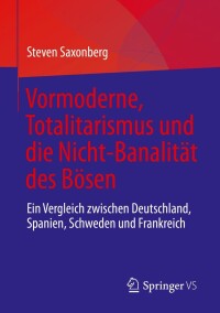 صورة الغلاف: Vormoderne, Totalitarismus und die Nicht-Banalität des Bösen 9783031240638