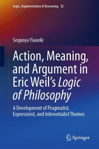 Cover image: Action, Meaning, and Argument in Eric Weil's Logic of Philosophy 9783031240812