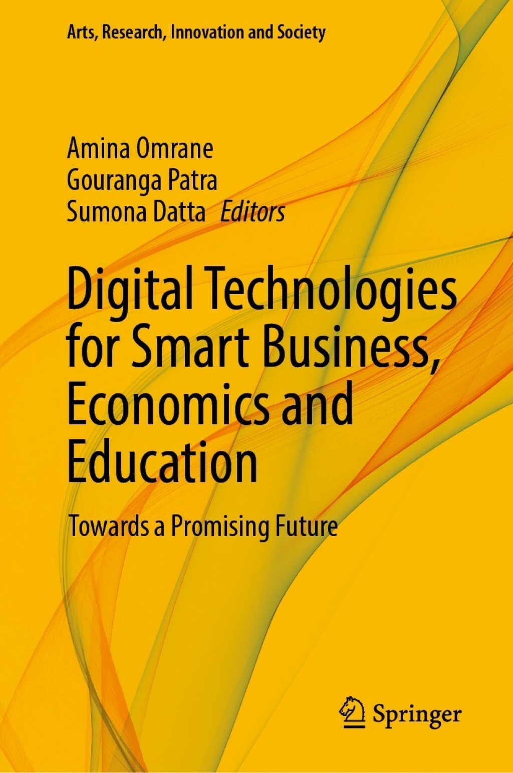 Digital Technologies for Smart Business, Economics and Education Towards a Promising Future