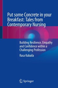 Imagen de portada: Put some Concrete in your Breakfast: Tales from Contemporary Nursing 9783031243929