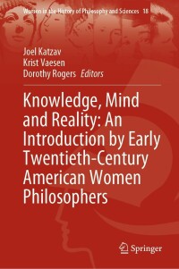 Cover image: Knowledge, Mind and Reality: An Introduction by Early Twentieth-Century American Women Philosophers 9783031244360