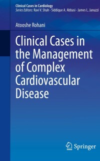 表紙画像: Clinical Cases in the Management of Complex Cardiovascular Disease 9783031245275