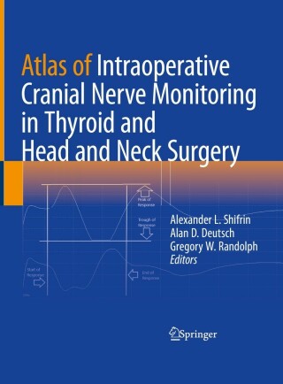 Omslagafbeelding: Atlas of Intraoperative Cranial Nerve Monitoring in Thyroid and Head and Neck Surgery 9783031246128