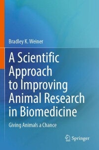 Cover image: A Scientific Approach to Improving Animal Research in Biomedicine 9783031246791