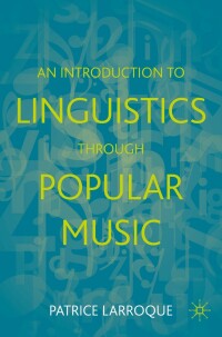 صورة الغلاف: An Introduction to Linguistics through Popular Music 9783031247026