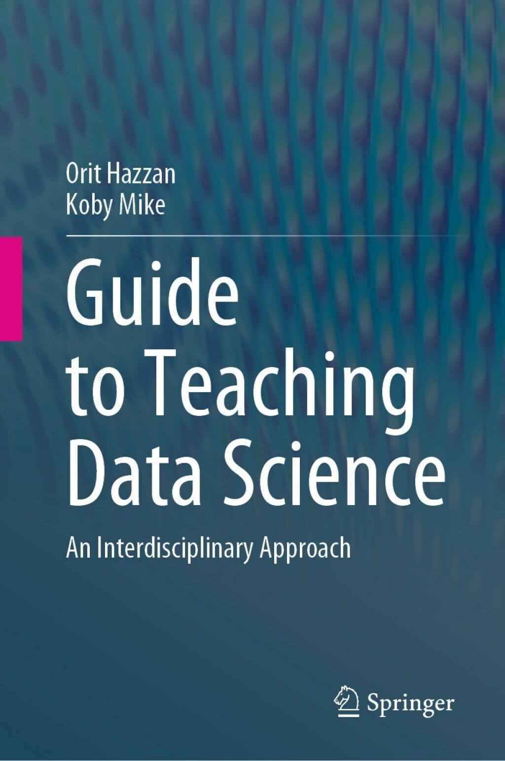 Guide to Teaching Data Science An Interdisciplinary Approach