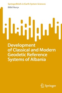 Cover image: Development of Classical and Modern Geodetic Reference Systems of Albania 9783031253652