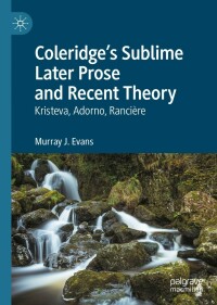 Cover image: Coleridge’s Sublime Later Prose and Recent Theory 9783031255267