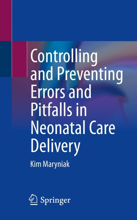 Controlling and Preventing Errors and Pitfalls in Neonatal Care Delivery - FULL INSTANT DOWNLOAD | PDF DOCX EPUB