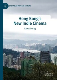 Cover image: Hong Kong's New Indie Cinema 9783031257667