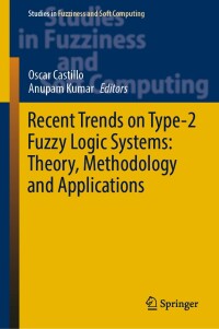 Cover image: Recent Trends on Type-2 Fuzzy Logic Systems: Theory, Methodology and Applications 9783031263316