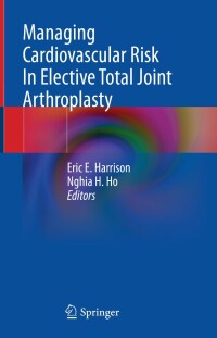 Immagine di copertina: Managing Cardiovascular Risk In Elective Total Joint Arthroplasty 9783031264146