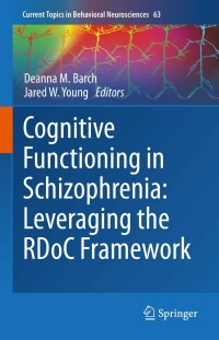 Cover image: Cognitive Functioning in Schizophrenia:  Leveraging the RDoC Framework 9783031264405