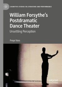 Cover image: William Forsythe’s Postdramatic Dance Theater 9783031266577