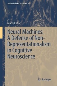 Imagen de portada: Neural Machines: A Defense of Non-Representationalism in Cognitive Neuroscience 9783031267451