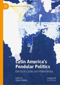 表紙画像: Latin America’s Pendular Politics 9783031267604