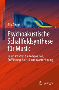 Cover image: Psychoakustische Schallfeldsynthese für Musik 9783031268625