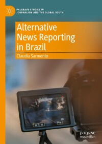 表紙画像: Alternative News Reporting in Brazil 9783031269981