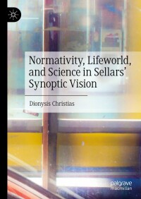 Omslagafbeelding: Normativity, Lifeworld, and Science in Sellars’ Synoptic Vision 9783031270253