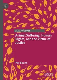 Imagen de portada: Animal Suffering, Human Rights, and the Virtue of Justice 9783031270475