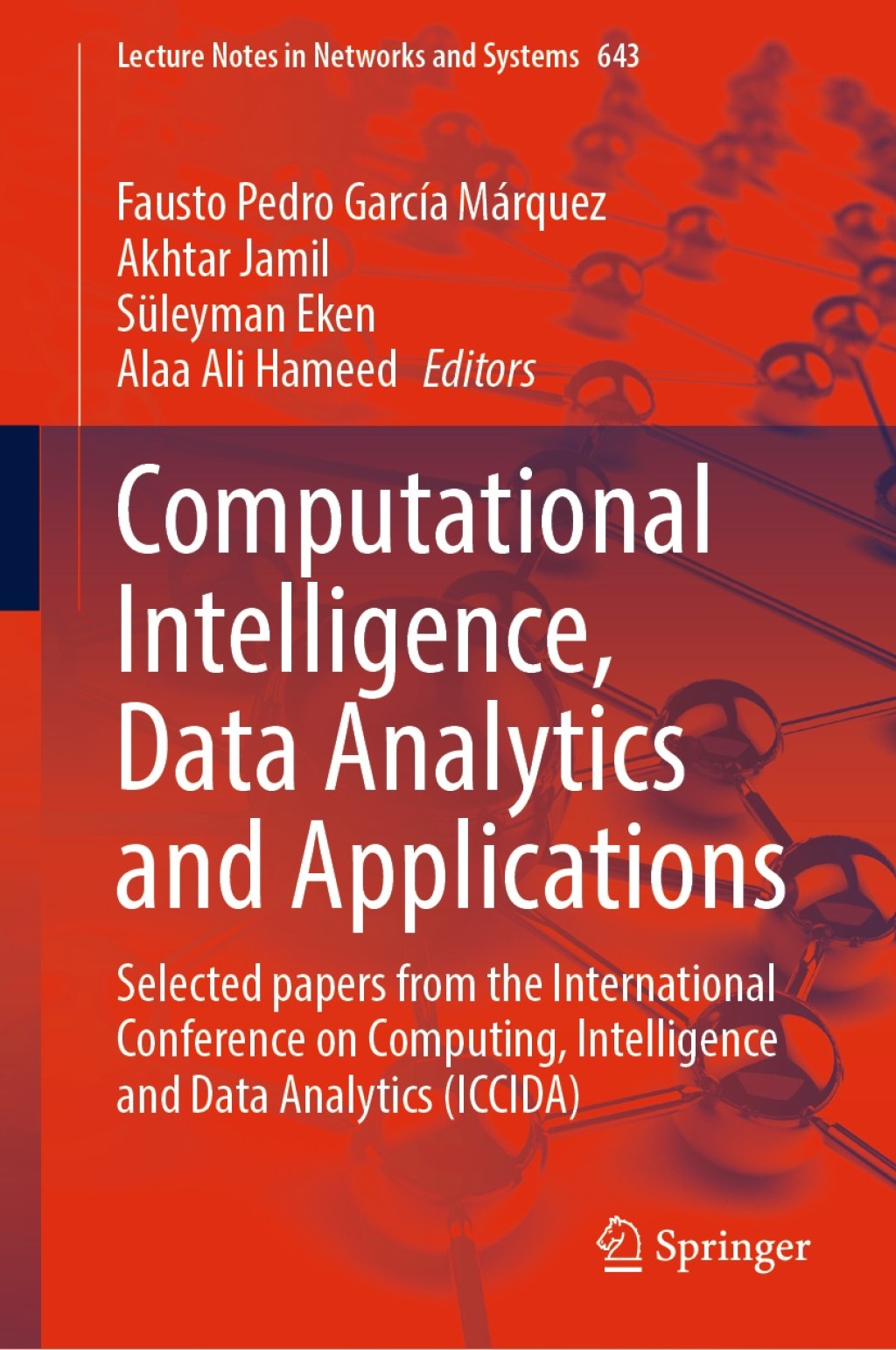 Computational Intelligence, Data Analytics and Applications Selected papers from the International Conference on Computing, Intelligence and Data Analytics (ICCIDA)