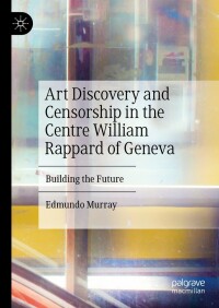Cover image: Art Discovery and Censorship in the Centre William Rappard of Geneva 9783031271595