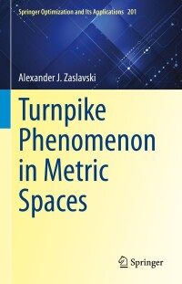 Cover image: Turnpike Phenomenon in Metric Spaces 9783031272073