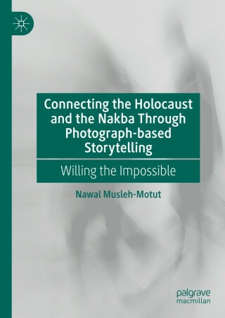 Omslagafbeelding: Connecting the Holocaust and the Nakba Through Photograph-based Storytelling 9783031272370