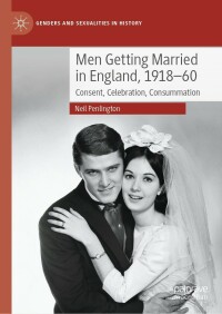 Cover image: Men Getting Married in England, 1918–60 9783031274046