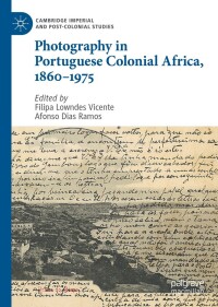 Cover image: Photography in Portuguese Colonial Africa, 1860–1975 9783031277948
