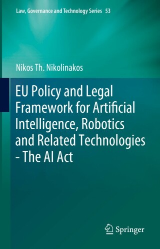 Cover image: EU Policy and Legal Framework for Artificial Intelligence, Robotics and Related Technologies - The AI Act 9783031279522