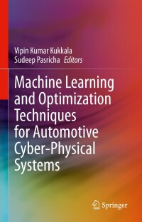 Cover image: Machine Learning and Optimization Techniques for Automotive Cyber-Physical Systems 9783031280153