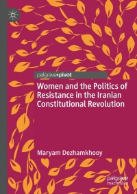 Cover image: Women and the Politics of Resistance in the Iranian Constitutional Revolution 9783031280962