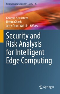 Imagen de portada: Security and Risk Analysis for Intelligent Edge Computing 9783031281495