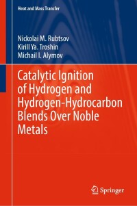 Cover image: Catalytic Ignition of Hydrogen and Hydrogen-Hydrocarbon Blends Over Noble Metals 9783031284151