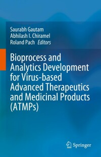 صورة الغلاف: Bioprocess and Analytics Development for Virus-based Advanced Therapeutics and Medicinal Products (ATMPs) 9783031284885